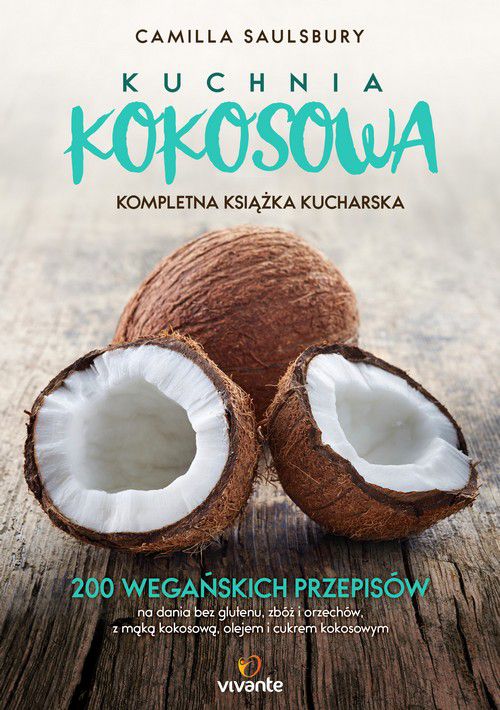 Kuchnia kokosowa. Kompletna książka kucharska